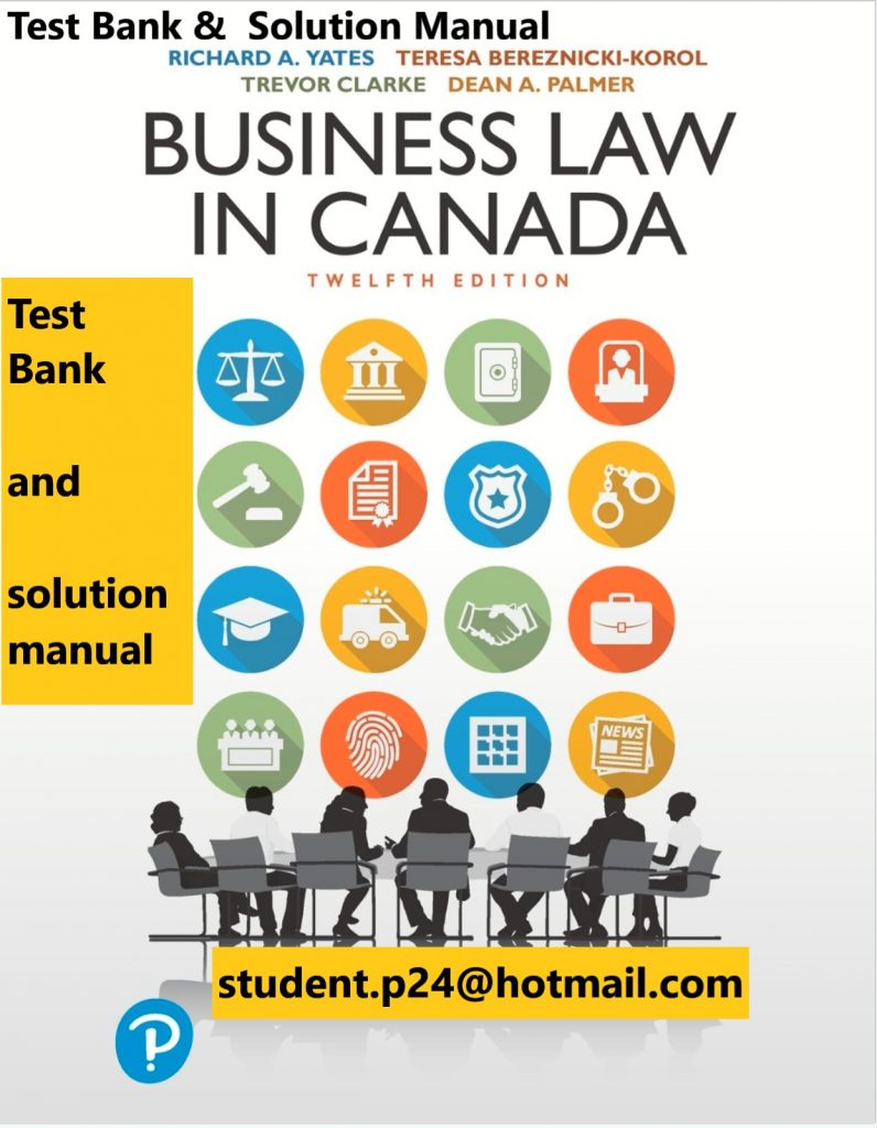 Business Law in Canada Twelfth Canadian Edition 12E Yates Bereznicki Korol Clarke Palme Test Bank and Solution Manual