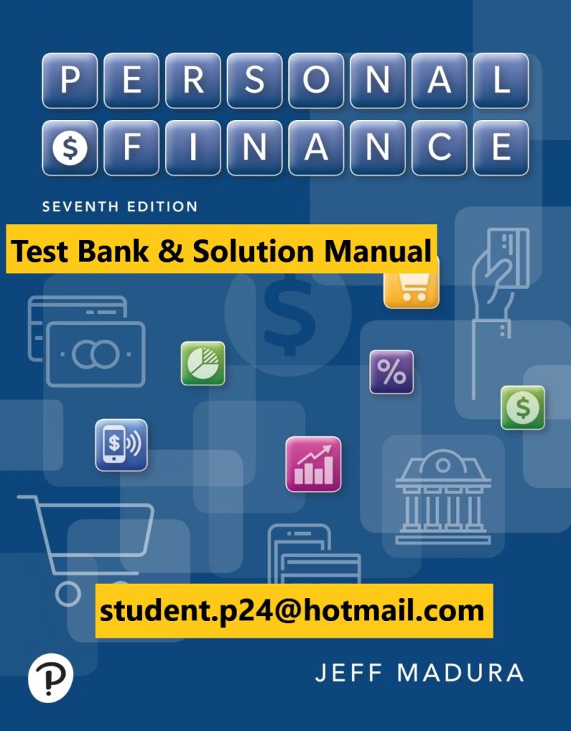 Personal Finance 7E Madura ©2020 Test Bank Instructor Solution Manual