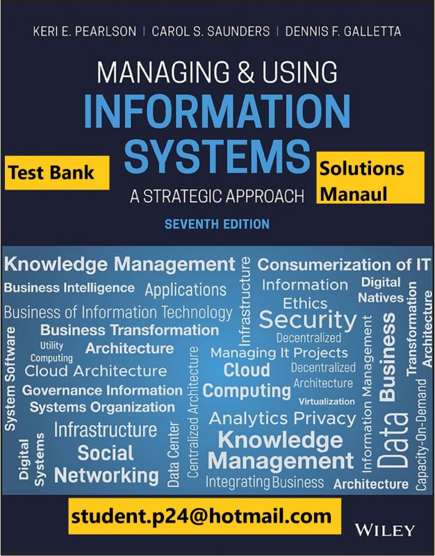 Managing and Using Information Systems A Strategic Approach 7th Edition Pearlson Saunders Galletta 2020 Solution Manual Test Bank scaled 1
